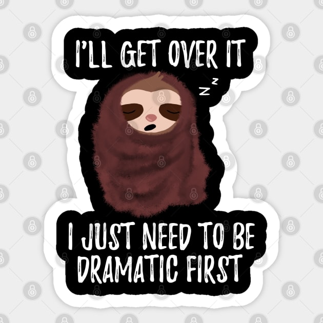 I Just Need To Be Dramatic First Cute Sloth With Blanket Sticker by Saishaadesigns